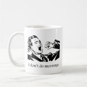 Ich mache keinen Morgen Kaffeetasse (Links)