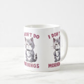 Ich mache keinen Morgen Kaffeetasse (VorderseiteRechts)