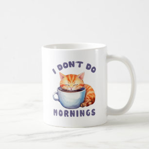 Ich mache keinen Morgen - Niedliche Orangenkatze m Kaffeetasse