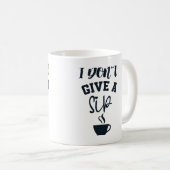 Ich mache keinen Sip Funny Coffee Lover Design Kaffeetasse (VorderseiteRechts)