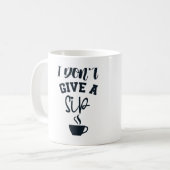Ich mache keinen Sip Funny Coffee Lover Design Kaffeetasse (Vorderseite Links)