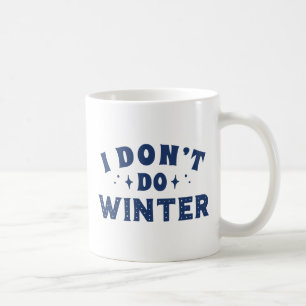 Ich mache keinen Winter Kaffeetasse