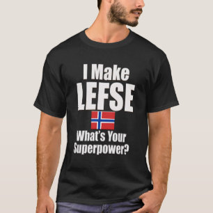 Ich mache Lefse, was deine Supermacht ist T-Shirt