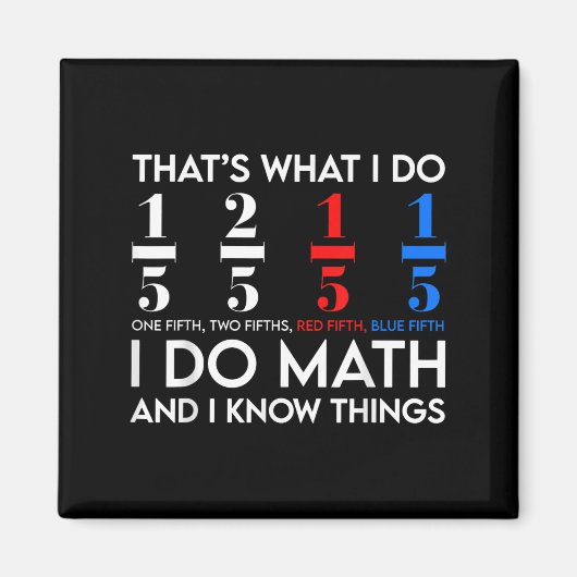 Ich mache Mathe und ich weiß Dinge Mathe Geek Stud Magnet (Vorne)