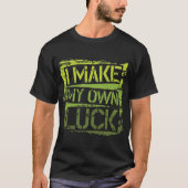 Ich mache mein eigenes Glück Bold Statement Grafik T-Shirt (Vorderseite)