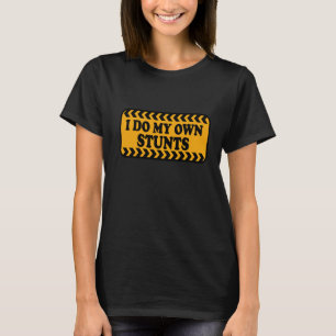 Ich mache mein eigenes Stunts Dark T-Shirt Adult a