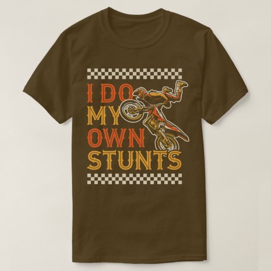 Ich mache mein eigenes Stunts Funny Motorrad Dirt  T-Shirt (Design vorne)