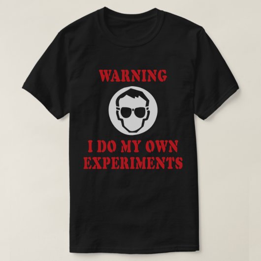 Ich mache meine eigenen Experimente - Erfinder von T-Shirt (Design vorne)