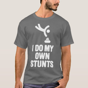 Ich mache meine eigenen Stunts, die Steine lustig T-Shirt