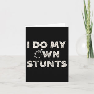 Ich mache meine eigenen Stunts _ Funny Klutz Zitat Karte
