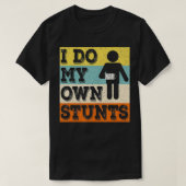 Ich mache meine eigenen Stunts gebrochene Arm-Oper T-Shirt (Design vorne)
