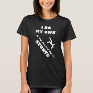 Ich mache meine eigenen Stunts - Treppen absolut U T-Shirt