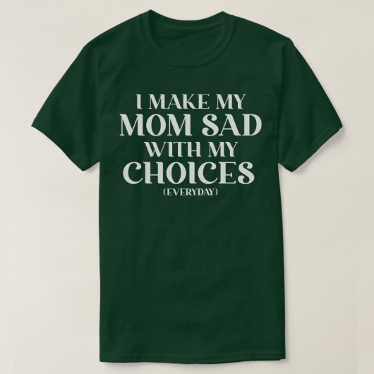 Ich mache meine Mama mit Mama-Geschenken traurig T-Shirt (Design vorne)