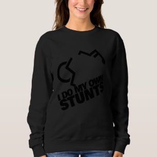 Ich mache meinen eigenen Stunts Handicap Rollstuhl Sweatshirt