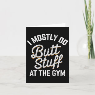 Ich mache meistens Hintern am Fitnessstudio und he Karte