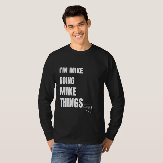 Ich mache Mike Mike Dinge lustige Personalisierte T-Shirt (Vorne ganz)