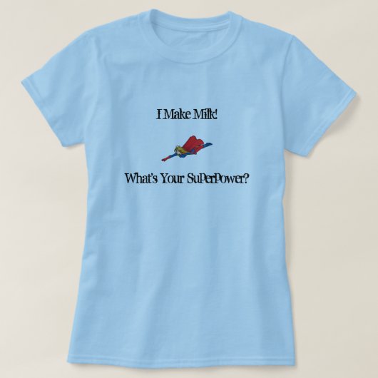 Ich mache Milch! , Was Ihr Superpo… ist T-Shirt (Design vorne)