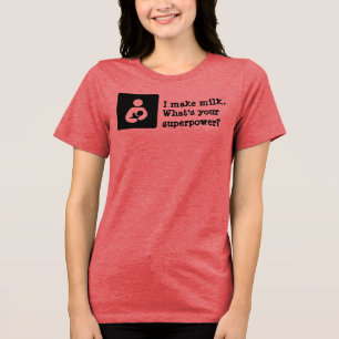 Ich mache Milch. Was ist deine Supermacht? Tri-Blend Shirt