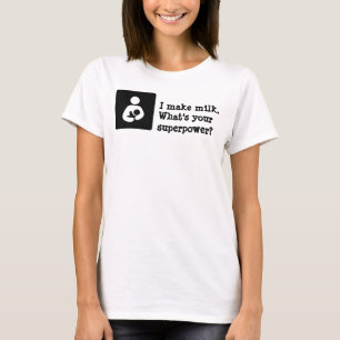 Ich mache Milch. Was ist Ihre Supermacht? T-Shirt
