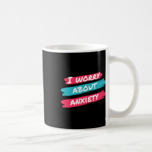 Ich mache mir Sorgen um das Bewusstsein der Angsts Kaffeetasse