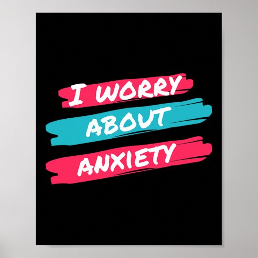 Ich mache mir Sorgen um das Bewusstsein der Angsts Poster (Vorne)