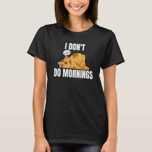 Ich mache Morgenessen kein Sprichwort Lazy Schlafk T-Shirt