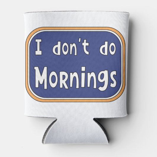Ich mache Morgens nicht Dosenkühler (Vorderseite)