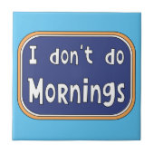 Ich mache Morgens nicht Fliese (Vorderseite)