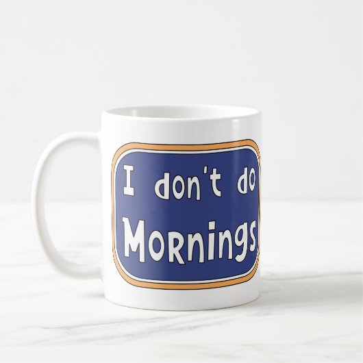 Ich mache Morgens nicht Kaffeetasse (Links)