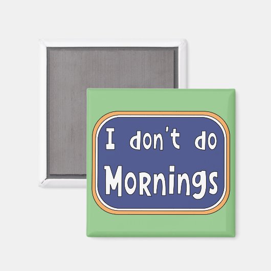 Ich mache Morgens nicht Magnet (Vorderseite/Rückseite)