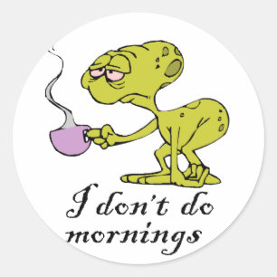 Ich mache Morgens nicht Runder Aufkleber
