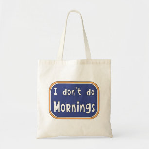 Ich mache Morgens nicht Tragetasche