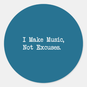 Ich mache Musik, keine Ausreden Lustige Zitate  Runder Aufkleber