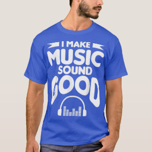 Ich mache Musik Sound Good Beat Music Producer Dj T-Shirt