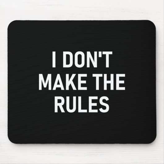 Ich mache nicht die Regeln, Lustig, Witze, Sarkast Mousepad (Vorne)
