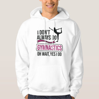 Ich mache nicht immer Gymnastik Oh Moment, ja, ich Hoodie