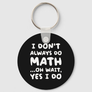 Ich mache nicht immer Mathe Lustiger Mathematikleh Schlüsselanhänger