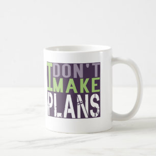 Ich mache nicht Pläne Kaffeetasse