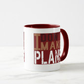 Ich mache nicht Pläne Tasse (VorderseiteRechts)