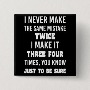 Ich mache nie denselben Fehler. Funny Sarcastic Button