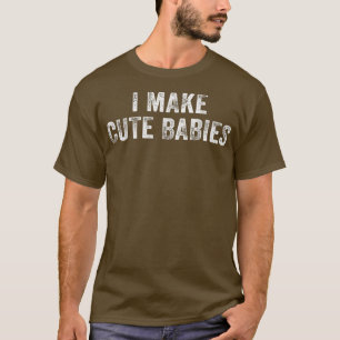 Ich mache Niedliche Babys lustig New Dad Ehefrau S T-Shirt