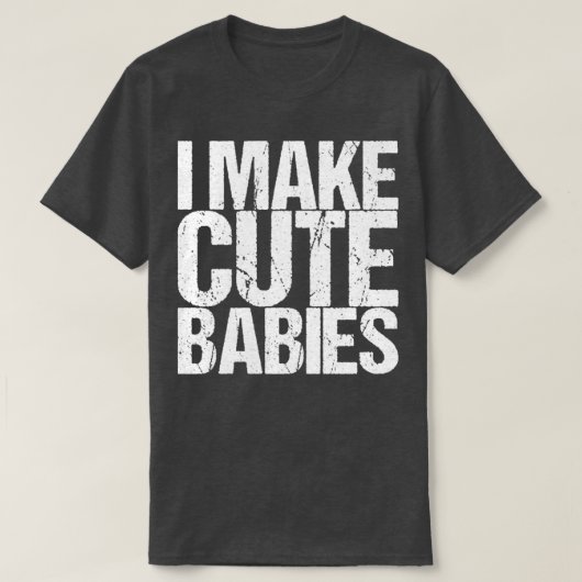 Ich mache Niedliche Babys T-Shirt (Design vorne)