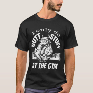 Ich mache nur Hintern im Fitnessraum, Gewichtshebe T-Shirt