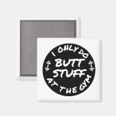 Ich mache nur Hintern im Fitnessstudio-Design Magnet (Vorderseite/Rückseite)