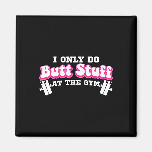Ich mache nur Hintern-Stuck am Gym Funny Bubble Hi Magnet (Vorne)