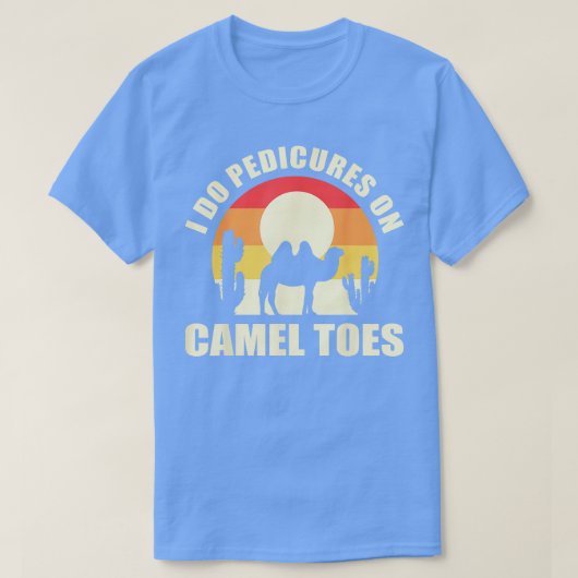 Ich mache Pedicues auf Camel Toes Manicures Funny T-Shirt (Design vorne)
