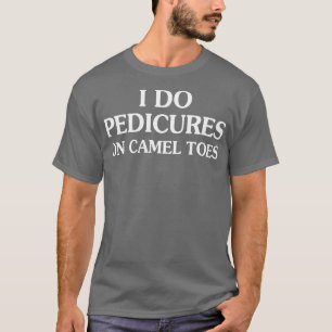 Ich mache Pediküre auf Kamelzehen T-Shirt