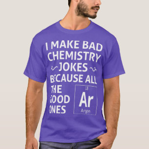 Ich mache schlechte Chemie-Witze T-Shirt