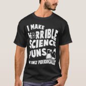 Ich mache schreckliche wissenschaftliche Schlagzei T-Shirt (Vorderseite)