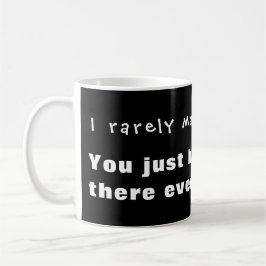 Ich mache selten Fehler, zufällig bist du da... Kaffeetasse